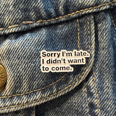 Sorry I&#39;m Late, I Didn&#39;t Want To Come Small Enamel Pin, SKU XZ5649-72, UPC 6016003075017