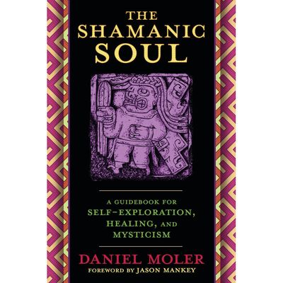 The Shamanic Soul by Daniel Moler, Jason Mankey, SKU LW1853, UPC 700317031680