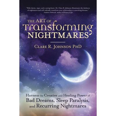 The Art of Transforming Nightmares by Clare R. Johnson PhD, SKU LW1174, UPC 6016210661669