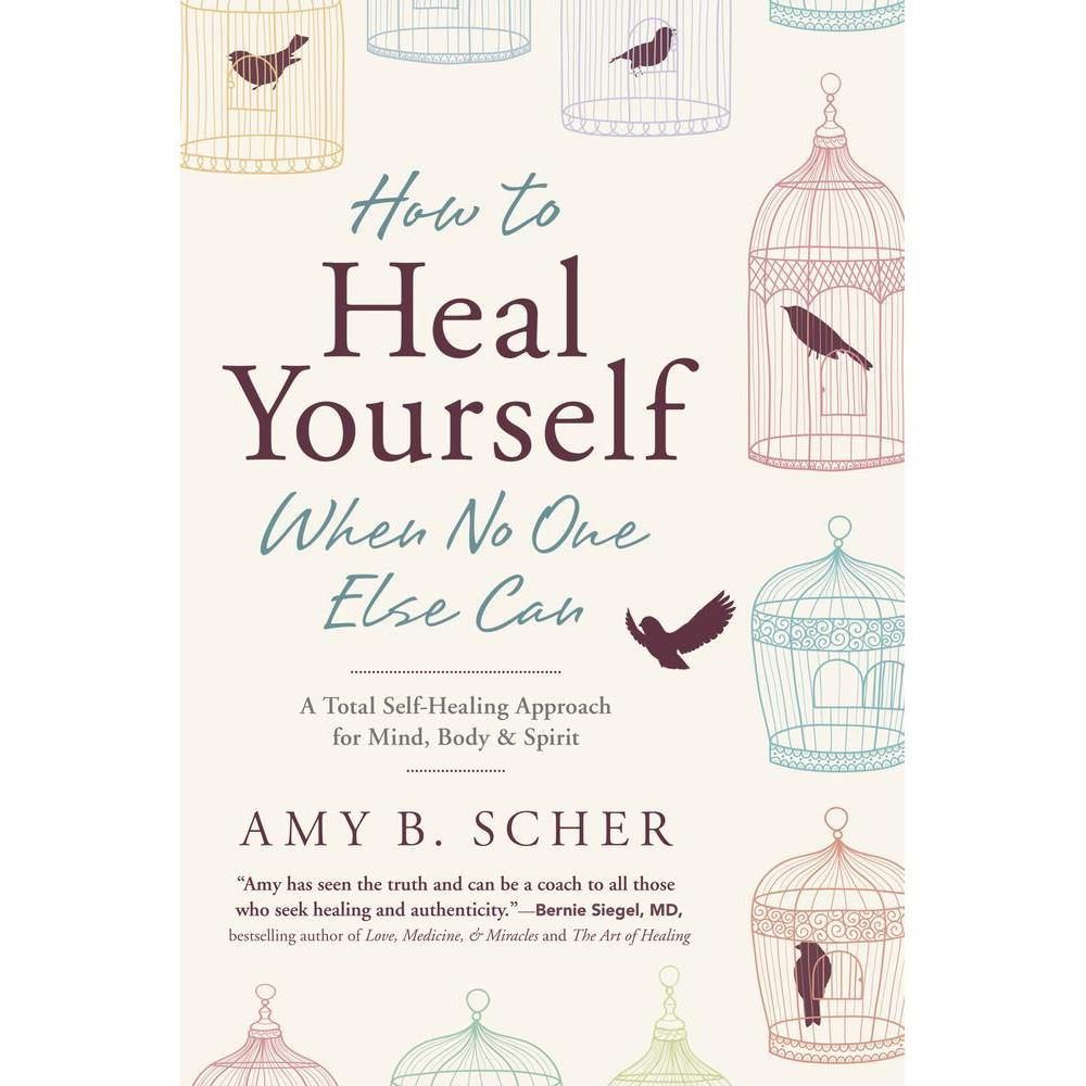 How to Heal Yourself When No One Else Can by Amy B. Scher, SKU LW696, UPC 6016204393323