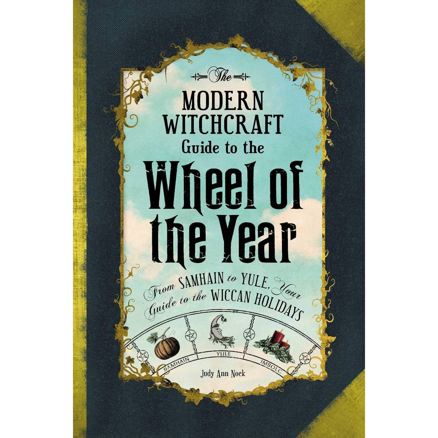 The Modern Witchcraft Guide to the Wheel of the Year (Hardcover) by Judy Ann Nock, SKU SS-142, UPC …