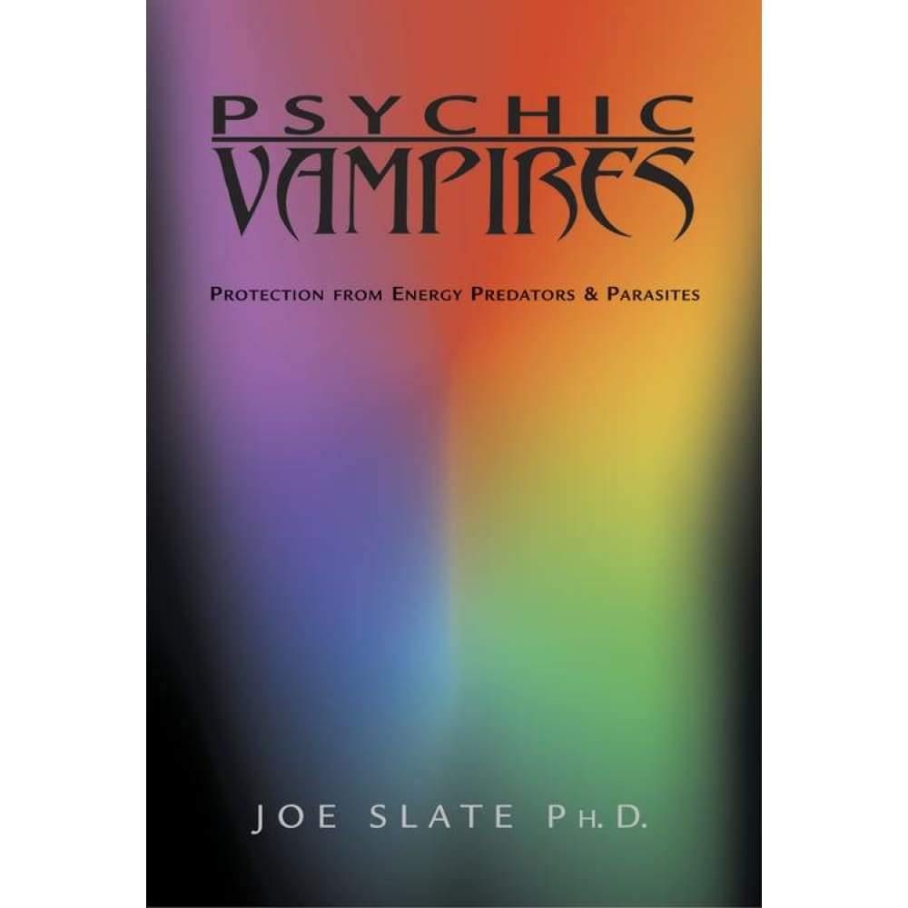 Psychic Vampires by Joe H. Slate PhD, SKU LW1462, UPC 6016217327377