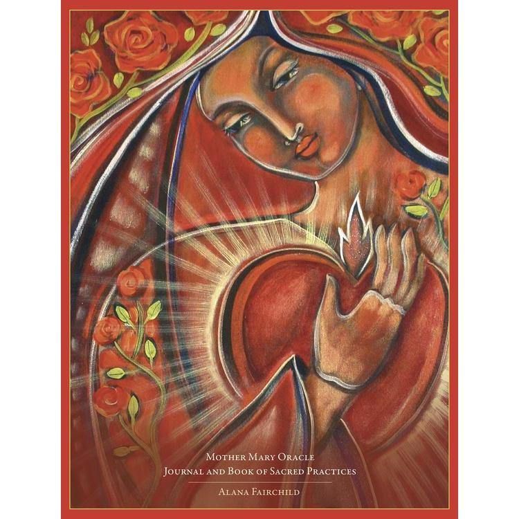 Mother Mary Oracle Journal and Book of Sacred Practices by Alana  Fairchild, Shiloh Sophia McCloud,…