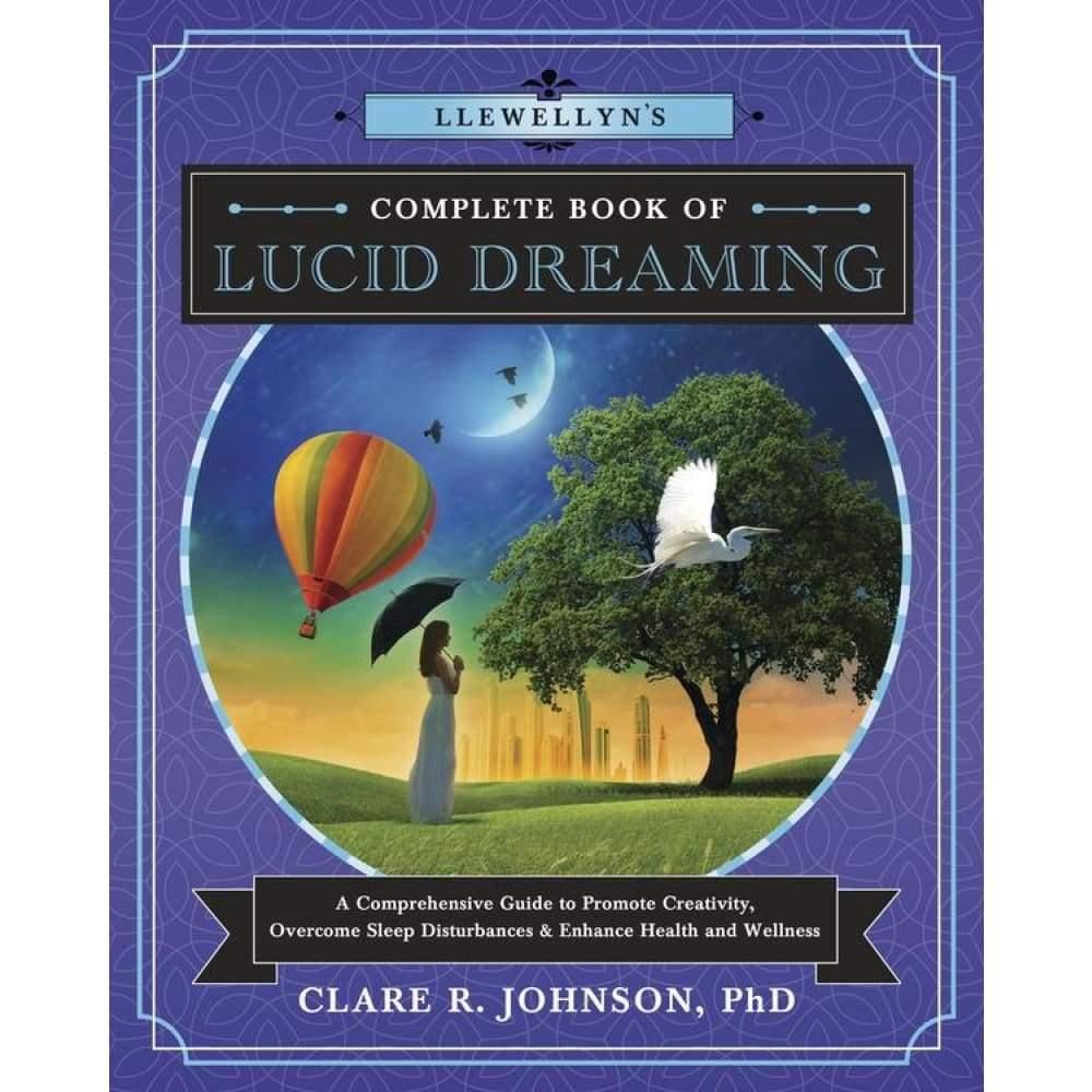 Llewellyn&#39;s Complete Book of Lucid Dreaming by Clare R. Johnson PhD, SKU LW462, UPC 6016202133198