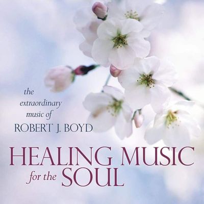 CD: Healing Music for the Soul by Robert J. Boyd, SKU LW535, UPC 6016202747746