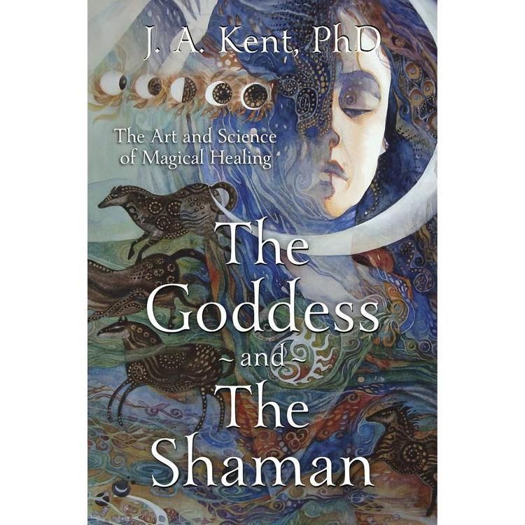 The Goddess and the Shaman by J. A. Kent PhD, SKU LW709, UPC 6016204525540