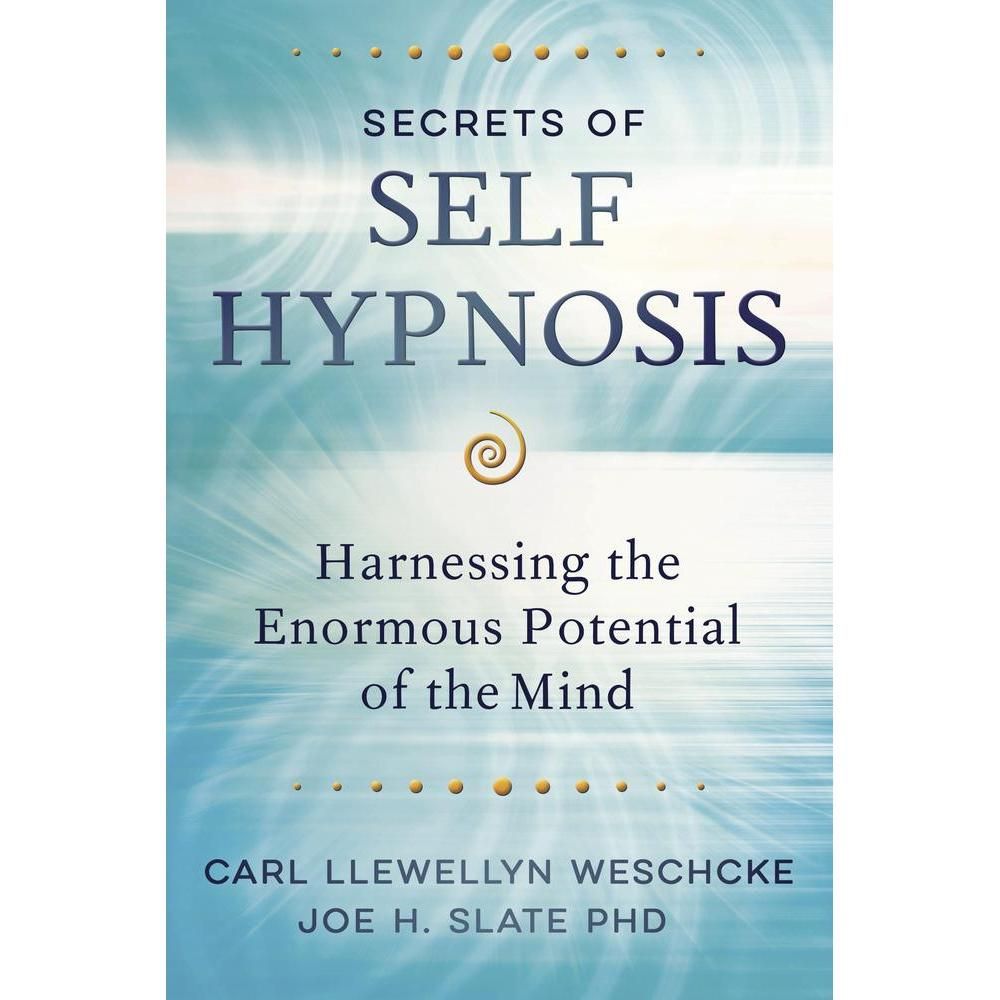 Secrets of Self Hypnosis by Carl Llewellyn Weschcke, Joe H. Slate, SKU LW1141, UPC 6016209897857