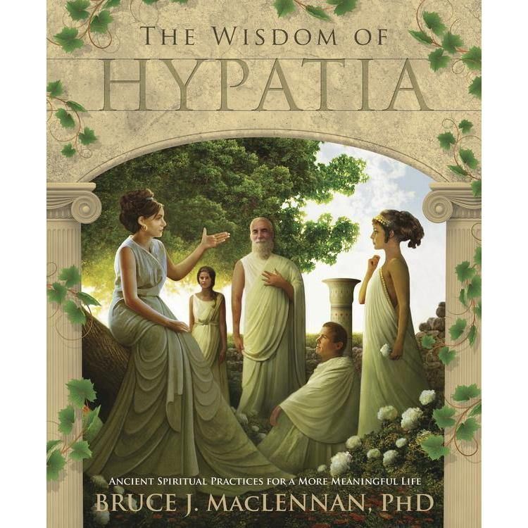 The Wisdom of Hypatia by Bruce J. MacLennan PhD, SKU LW1700, UPC 6016230028015