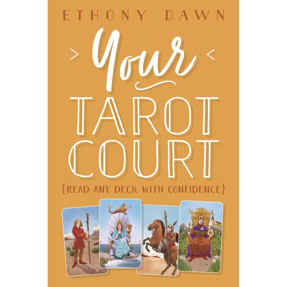 Your Tarot Court, Read Any Deck With Confidence by Ethony Dawn, SKU LW937, UPC 6016206756706
