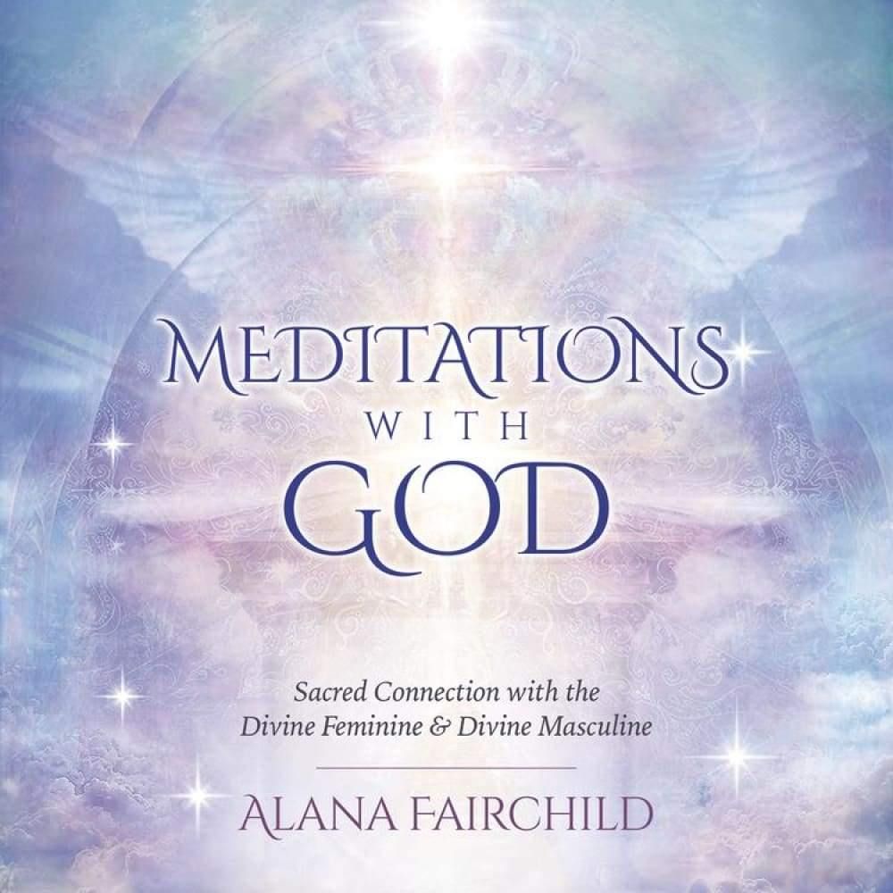 CD: Meditations with God by Alana Fairchild, Daniel B. Holeman, SKU LW920, UPC 6016206627679