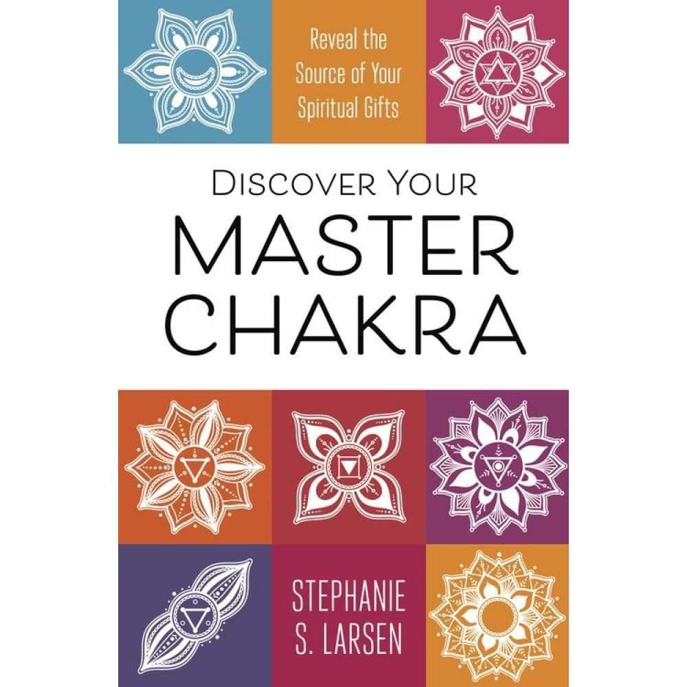 Discover Your Master Chakra by Stephanie S. Larsen, SKU LW387, UPC 6016201511522