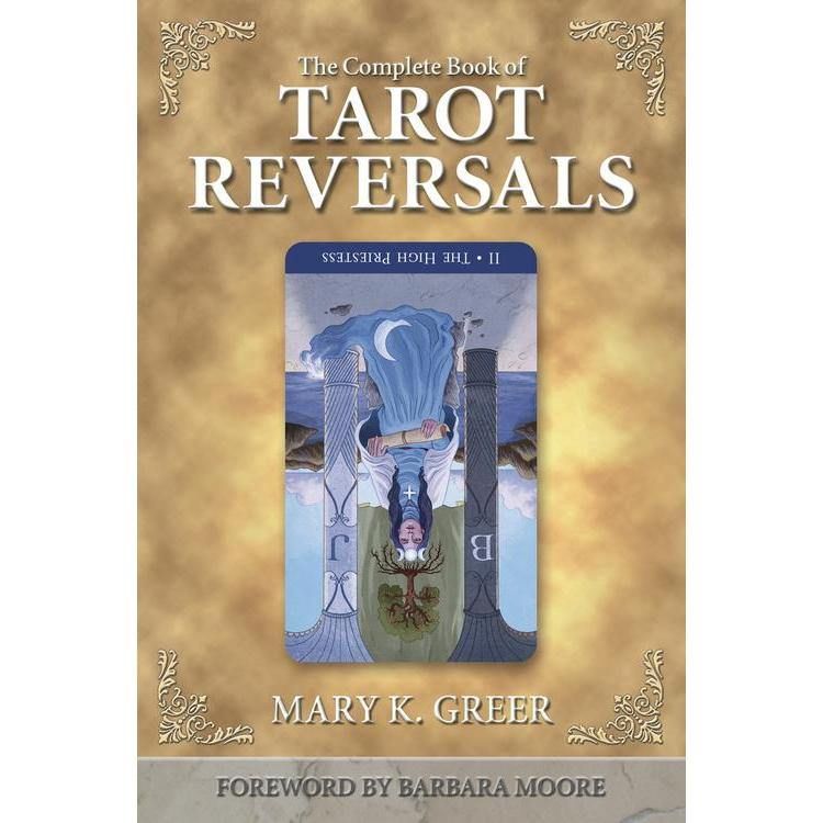 The Complete Book of Tarot Reversals by Mary K. Greer, Barbara Moore, SKU LW797, UPC 6016205342320