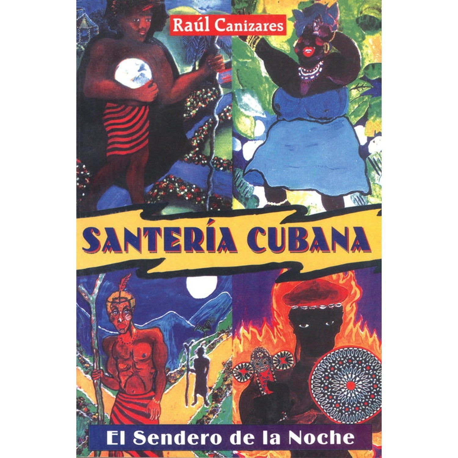 Santería Cubana: El Sendero de la Noche by Raul J. Canizares, SKU SS-527, UPC 700317414629
