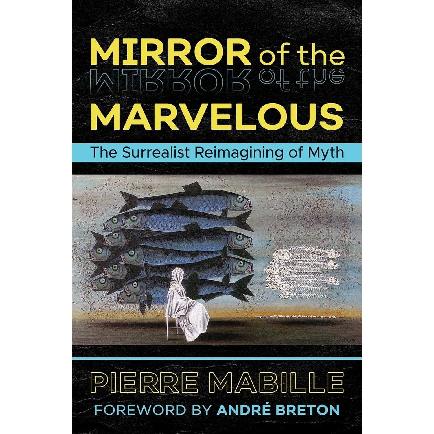 Mirror of the Marvelous: The Surrealist Reimagining of Myth by Pierre Mabille, Andre Breton, SKU BB…