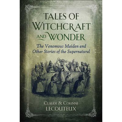Tales of Witchcraft and Wonder (Hardcover) by Claude Lecouteux, Corinne Lecouteux, SKU SS-499, UPC …