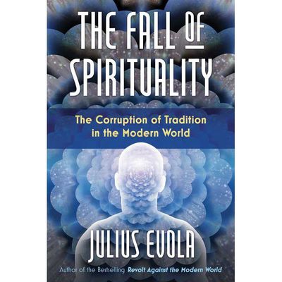 The Fall of Spirituality (Hardcover) by Julius Evola, SKU SS-488, UPC 700317414247