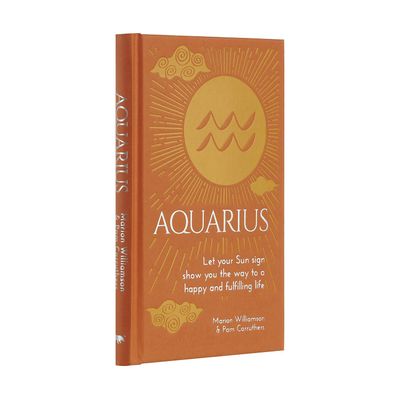 Aquarius: Let Your Sun Sign Show You the Way to a Happy and Fulfilling Life (Hardcover) by Marion W…
