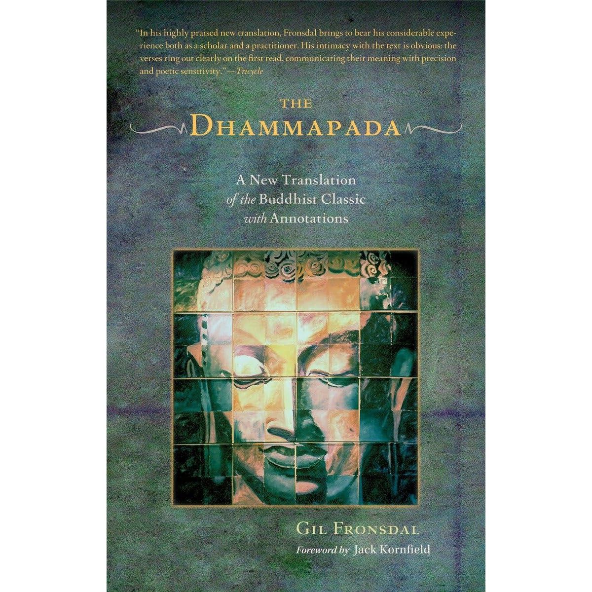 The Dhammapada: A New Translation of the Buddhist Classic with Annotations by by Gil Fronsdal, Jack…