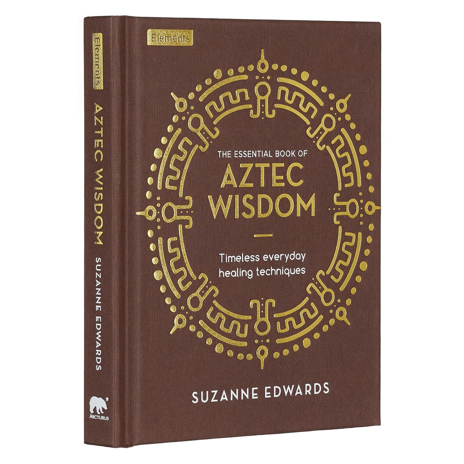 The Essential Book of Aztec Wisdom: Timeless Everyday Healing Techniques (Hardcover) by Suzzane Edw…