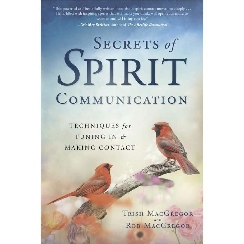 Secrets of Spirit Communication by Trish MacGregor, Rob MacGregor, SKU LW973, UPC 6016207229209