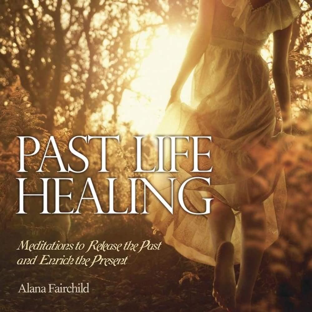CD: Past Life Healing by Alana Fairchild, SKU LW925, UPC 6016206639658