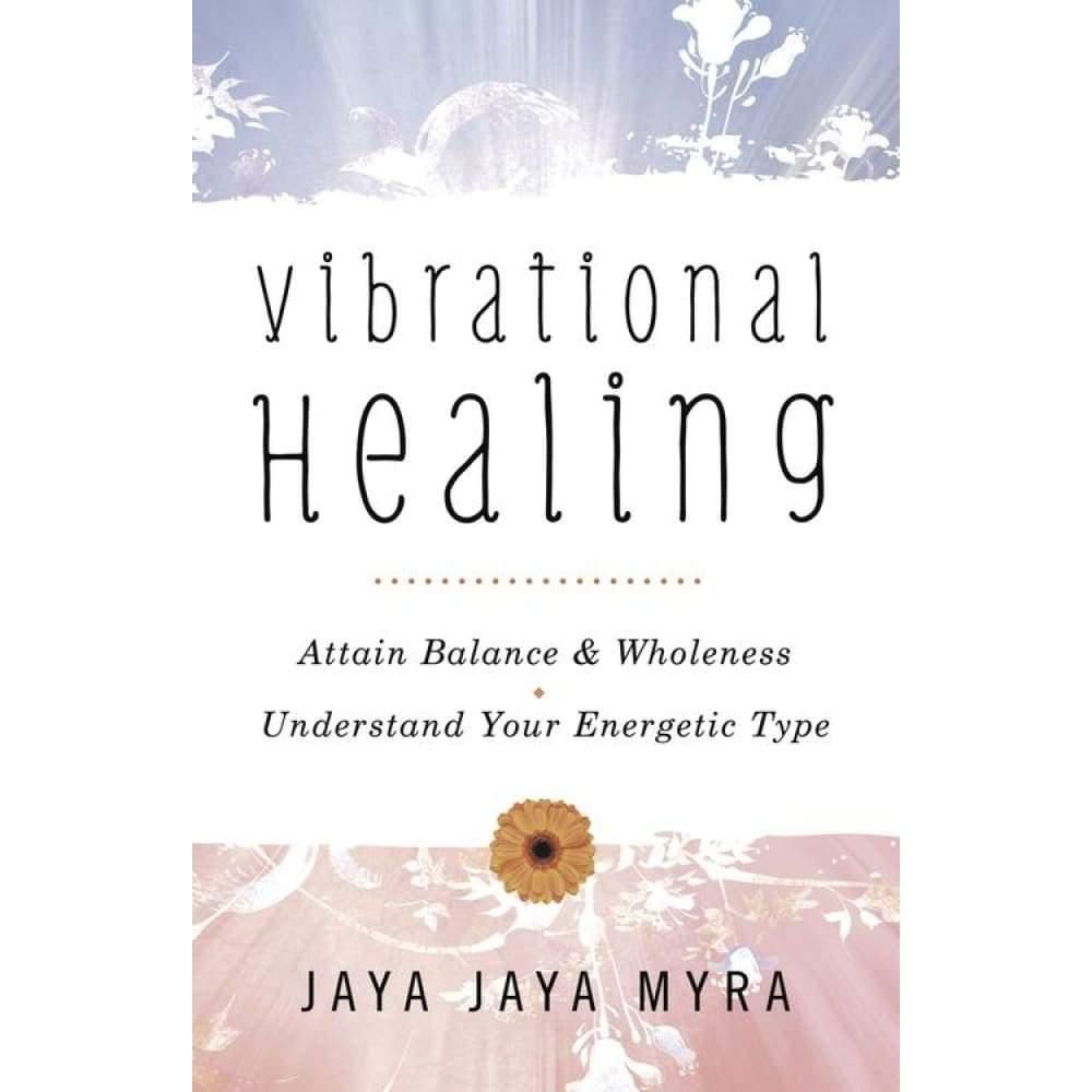 Vibrational Healing by Jaya Jaya Myra, SKU LW254, UPC 6016200679629