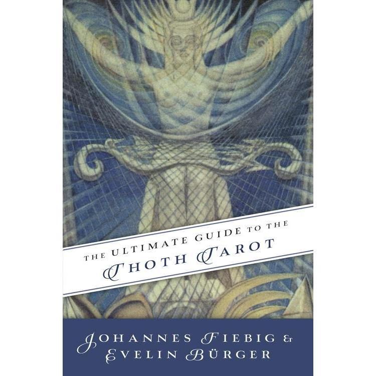 The Ultimate Guide to the Thoth Tarot by Johannes Fiebig, Evelin Burger, SKU LW837, UPC 60162057517…