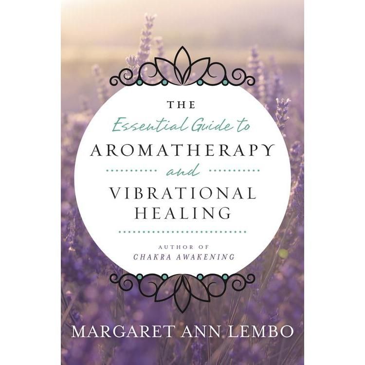 The Essential Guide to Aromatherapy and Vibrational Healing by Margaret Ann Lembo, SKU LW1491, UPC …