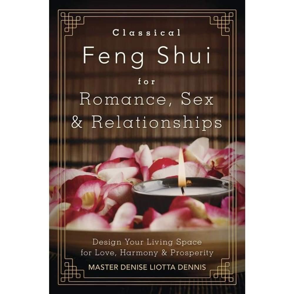 Classical Feng Shui for Romance, Sex &amp; Relationships by Master Denise Liotta Dennis, SKU LW1697, UP…