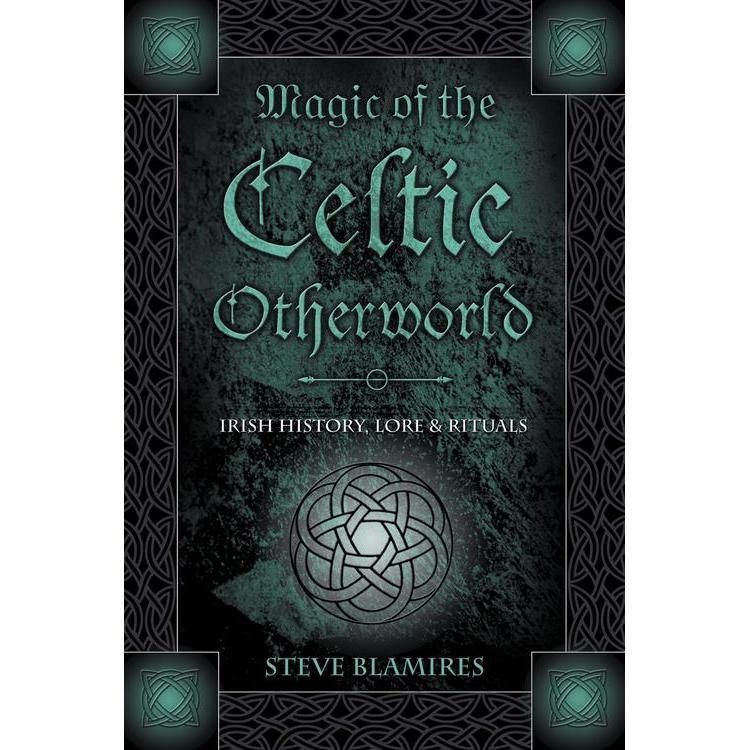 Magic of the Celtic Otherworld by Stephen Blamires, SKU LW1119, UPC 6016209535599
