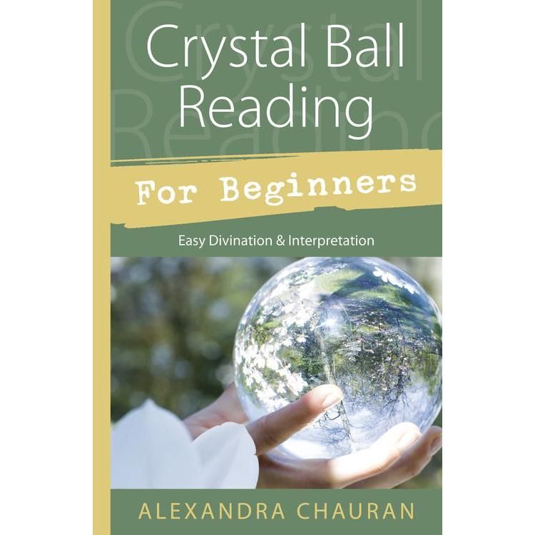 Crystal Ball Reading for Beginners by Alexandra Chauran, SKU LW1371, UPC 6016214554523