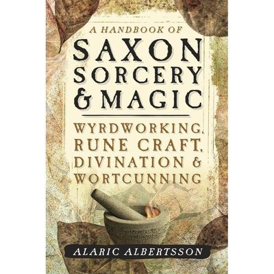 A Handbook of Saxon Sorcery &amp; Magic by Alaric Albertsson, SKU LW280, UPC 6016200810886