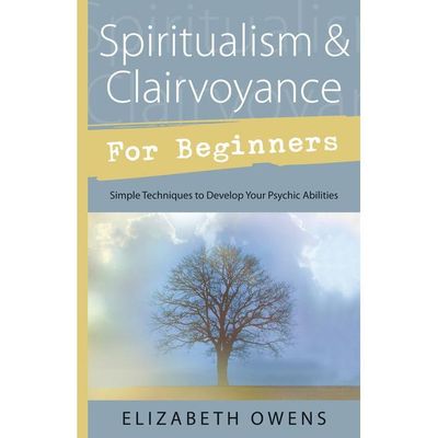 Spiritualism &amp; Clairvoyance for Beginners by Elizabeth Owens, SKU LW1599, UPC 6016222436484