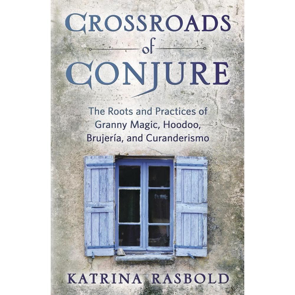 Crossroads of Conjure by Katrina Rasbold, SKU LW318, UPC 6016200998997
