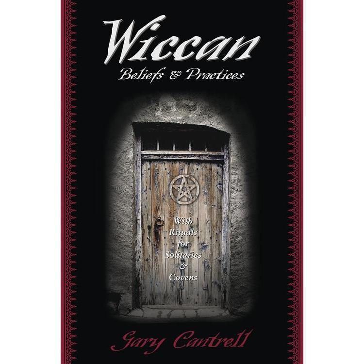 Wiccan Beliefs &amp; Practices by Gary Cantrell, SKU LW1381, UPC 6016214840800