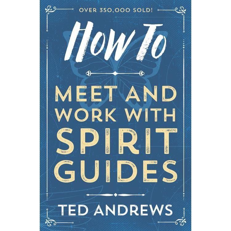 How To Meet and Work with Spirit Guides by Ted Andrews, SKU LW877, UPC 6016206184196