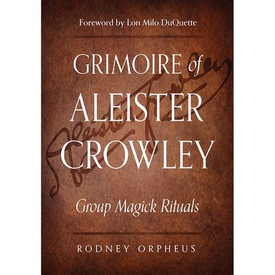 Grimoire of Aleister Crowley by Rodney Orpheus, Aleister Crowley, and John Dee, SKU R240, UPC 70031…