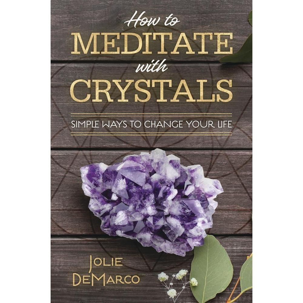 How to Meditate with Crystals by Jolie DeMarco, SKU LW116, UPC 6016023253297