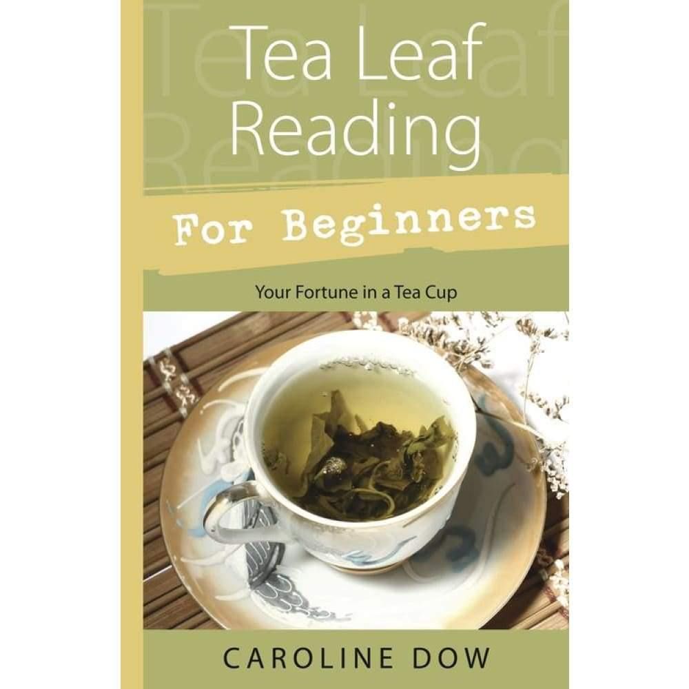 Tea Leaf Reading For Beginners by Caroline Dow, SKU LW1151, UPC 6016210079068