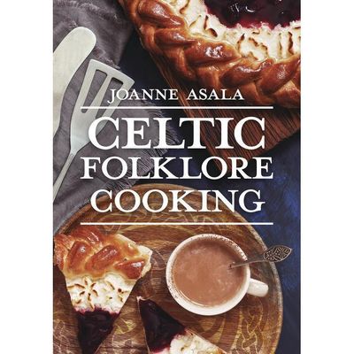 Celtic Folklore Cooking by Joanne Asala, SKU LW1453, UPC 6016217033025