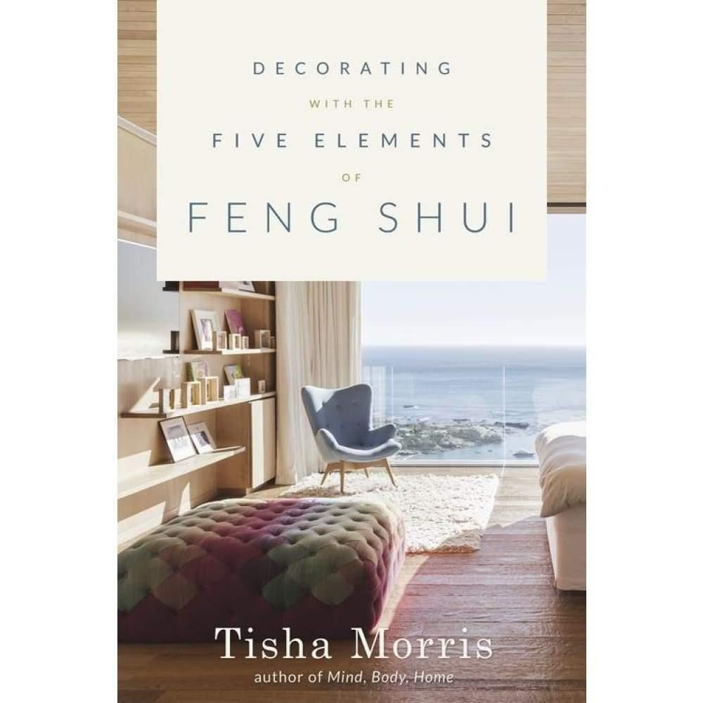 Decorating With the Five Elements of Feng Shui by Tisha Morris, SKU LW1212, UPC 6016211319378