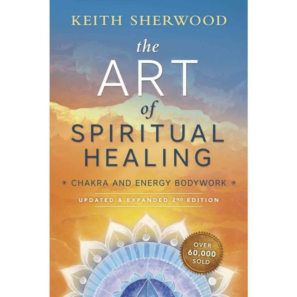 The Art of Spiritual Healing (new edition) by Keith Sherwood, SKU LW703, UPC 6016204456417