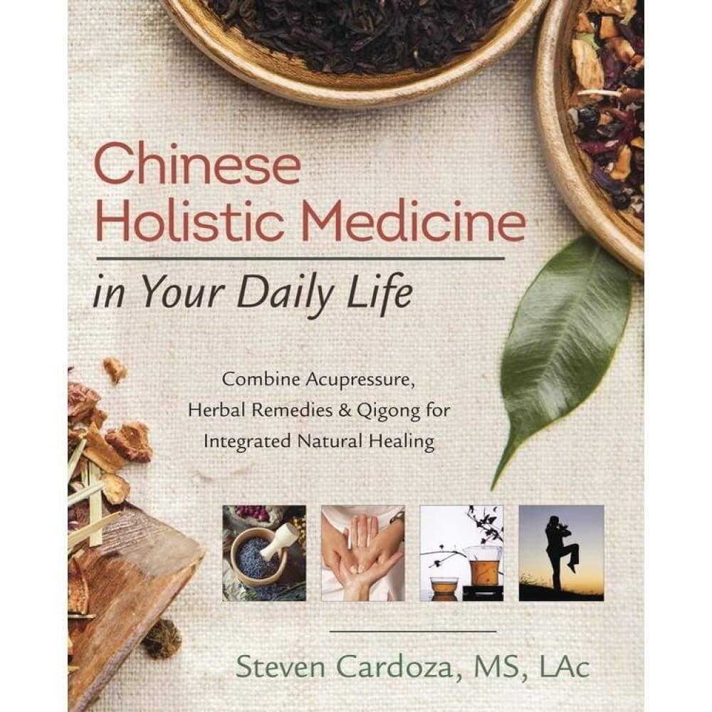 Chinese Holistic Medicine in Your Daily Life by Steven Cardoza, SKU LW1419, UPC 6016215786787
