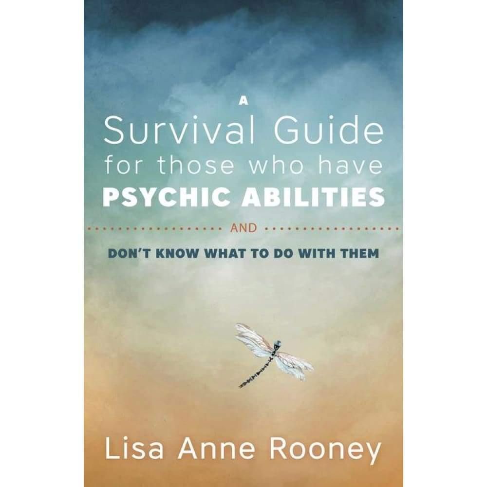 A Survival Guide for Those Who Have Psychic Abilities and Don&#39;t Know What to Do With Them by Lisa A…