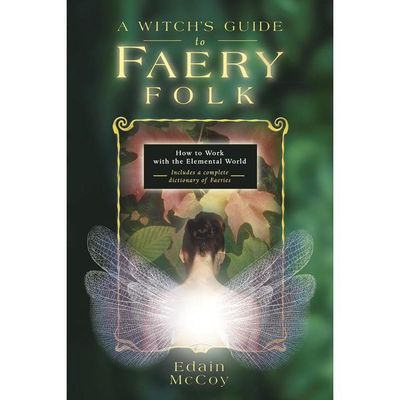 A Witch&#39;s Guide to Faery Folk by Edain McCoy, SKU LW1003, UPC 6016207651680