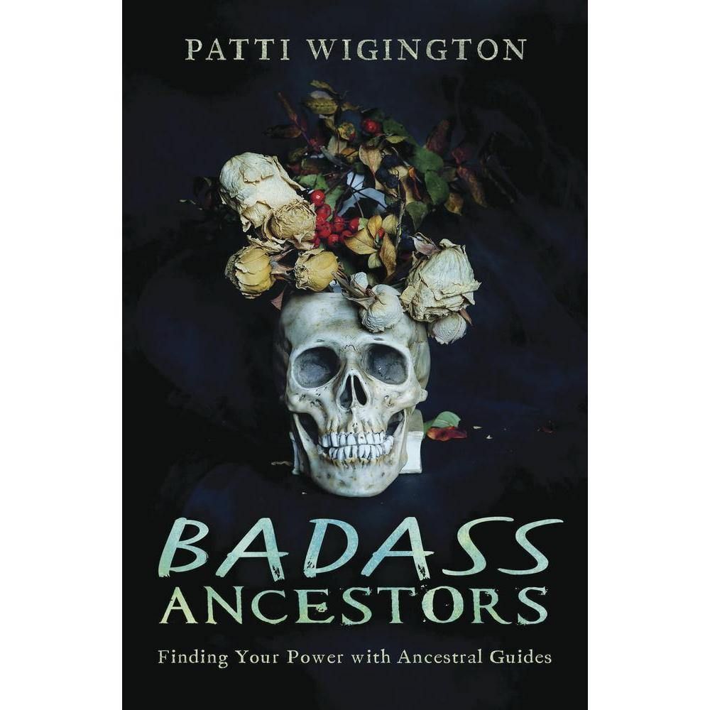 Badass Ancestors by Patti Wigington, SKU LW304, UPC 6016200940972