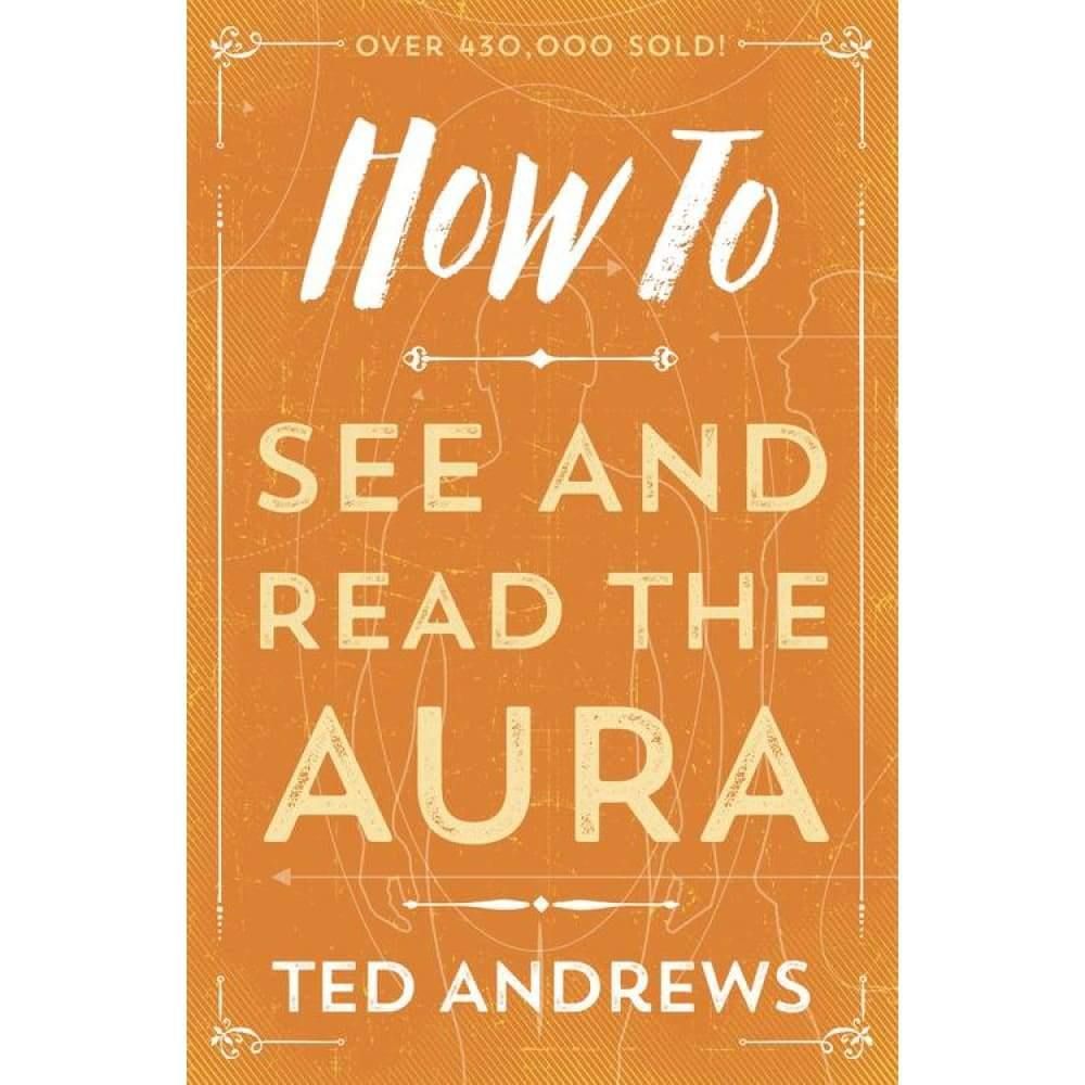 How To See and Read The Aura by Ted Andrews, SKU LW1635, UPC 6016224831812