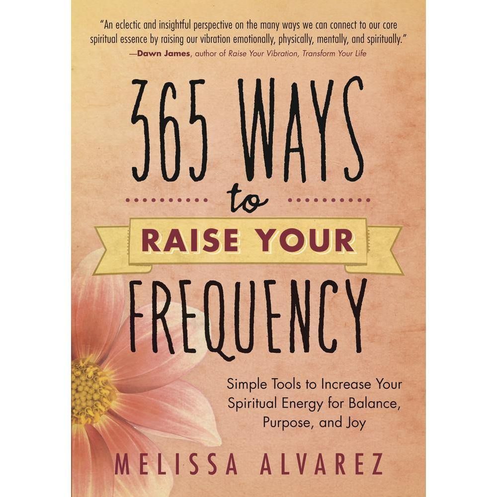 365 Ways to Raise Your Frequency by Melissa Alvarez, SKU LW1724, UPC 6016231451492