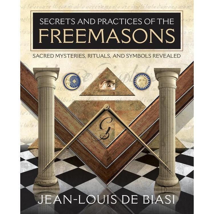 Secrets and Practices of the Freemasons by Jean-Louis de Biasi, SKU LW840, UPC 6016205759708