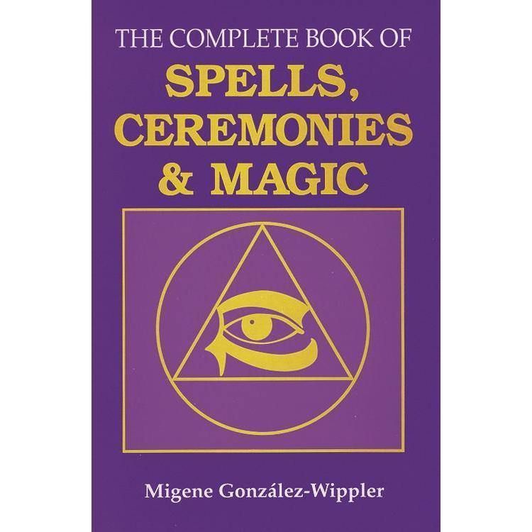 The Complete Book of Spells, Ceremonies &amp; Magic by Migene Gonzalez-Wippler, SKU LW499, UPC 60162024…